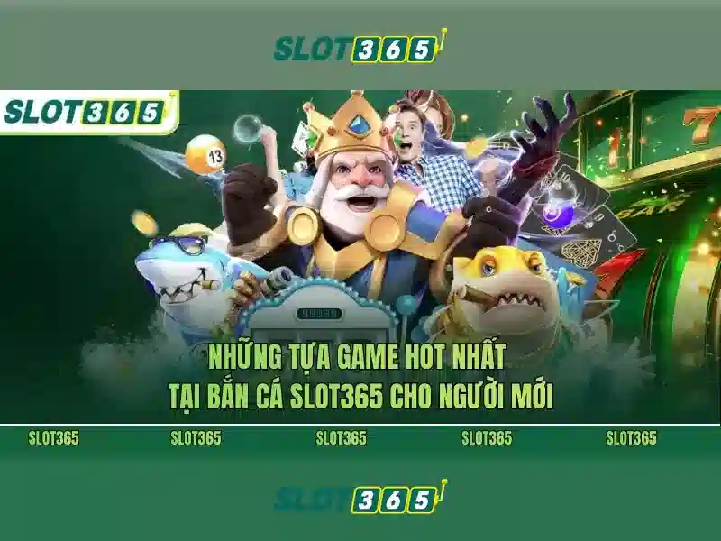 Các trò chơi nổi bật tại Slot365